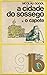 A Cidade do Sossego / O Capote