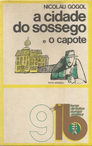 A Cidade do Sossego / O Capote