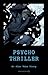Psycho Thriller by Remedy