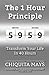 The One Hour Principle: Transform Your Life in 40 Hours