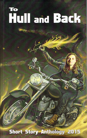 To Hull & Back: Short Story Anthology 2015