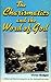 The Charismatics and the Word of God : A Biblical and Historical Perspective on the Charismatic Movement