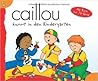 Caillou kommt in den Kindergarten by Sarah Margaret Johanson