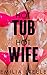 Hot Tub Hot Wife (A Wife Sharing Novella)