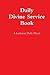 Daily Divine Service Book by H.R. Curtis