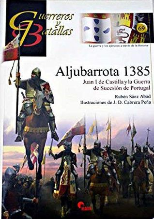 Aljubarrota 1385: Juan I de Castilla y la Guerra de Sucesión de Portugal