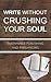 Write without Crushing Your Soul: Sustainable Publishing and Freelancing