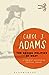 The Sexual Politics of Meat - 25th Anniversary Edition by Carol J. Adams