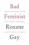 Bad Feminist: Essays