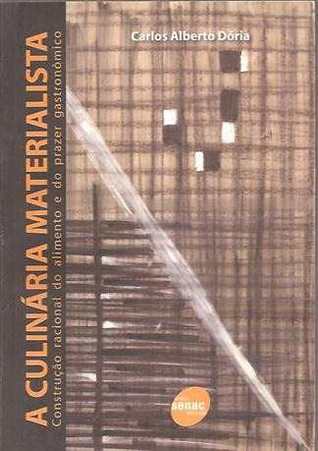 A Culinária Materialista: Construção racional do alimento e do prazer gastronômico