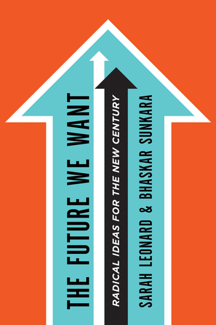 The Future We Want: Radical Ideas for the New Century (Paperback)