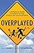 Overplayed: A Parent's Guid...
