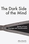 Book cover for The Dark Side of the Mind: Stories of Love, Courage and Transformation