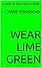 Wear Lime Green: A Story of Love, Loss, and Life