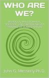 Who Are We?: Religious, Philosophical, Scientific and Transhumanist Theories Of Human Nature