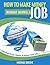 HOW TO MAKE MONEY WITHOUT HAVING A JOB: Get Paid From Home & Enjoy Your Life (Income Books Book 1)