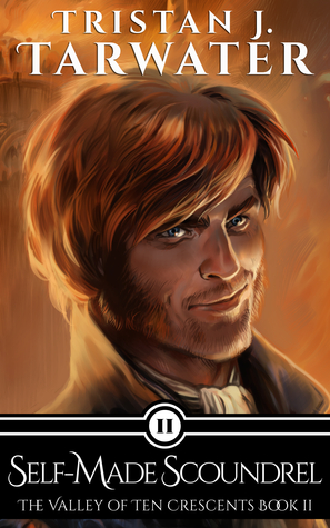 Self-Made Scoundrel (The Valley of Ten Crescents, #2)
