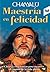 Maestría en felicidad: Claves y enseñanzas para recorrer el camino de la vida plena (Spanish Edition)