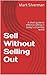 Sell Without Selling Out: A...