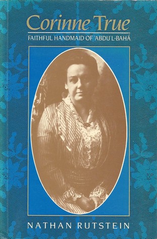 Corinne True: Faithful Handmaid of 'Abdu'l-Bahá