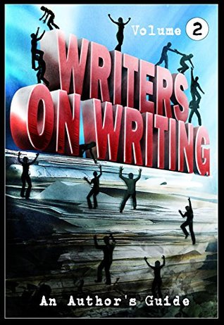 Writers on Writing Vol. 2: An Author's Guide (Kindle Edition)