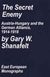 The Secret Enemy: Austria-Hungary and the German Alliance, 1914-1918 (Hardcover)