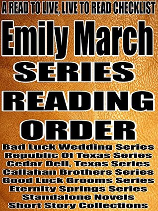 Emily March: Series Reading Order: A Read to Live, Live to Read Checklist [Bad Luck Wedding Series, Republic Of Texas Series, Cedar Dell Texas Series, Callahan Brothers Series, Good Luck Grooms] (Kindle Edition)