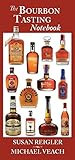 The Bourbon Tasting Notebook by Susan Reigler