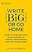 WRITE BIG OR GO HOME: How t...