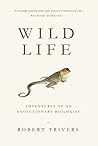 Wild Life: Adventures of an Evolutionary Biologist