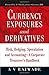 Currency Exposures and Derivatives : Risk, Hedging, Speculation and Accounting - A Corporate Treasurer's Handbook