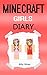 Minecraft Girls: A Diary of Minecraft Girls (Minecraft Girl, Minecraft Girl Diary, Minecraft Girls Book, Minecraft Books, Minecraft Diaries, Minecraft Diary, Minecraft Book for Kids)