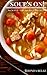 Soup's On!: 60 Super #Delish Soup Recipes (60 Super Recipes Book 18)
