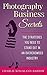 Photography And Creative Business Secrets - The Strategies You Need To Stand Out In An Overcrowded Industry (Rich Photographer / Creative Series Book 1)
