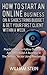 How to Start An Online Business on A Shoestring Budget & Get Your First Client Within A Week: Practical Easy to Follow Steps and Advice To Build A Business In The Service Sector Using Freelancers
