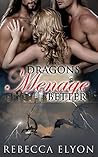 Dragons Menage Better by Rebecca Elyon
