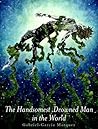The Handsomest Drowned Man in the World by Gabriel García Márquez