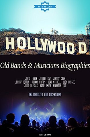 Old Bands & Musicians Biographies Vol.12: (JOHN LENNON,JOHNNIE RAY,JOHNNY CASH,JOHNNY HORTON,JOHNNY MATHIS,JONI MITCHELL,JUDY HENSKE,JULIO IGLESIAS,KATIE SMITH,KINGSTON TRIO)
