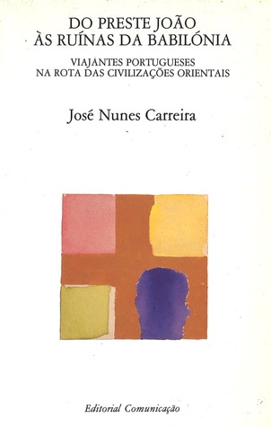 Do Preste João às ruínas da Babilónia : viajantes portugueses na rota das civilizações orientais (Paperback)