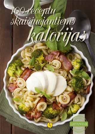 100 receptų skaičiuojantiems kalorijas
