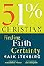51% Christian: Finding Faith after Certainty