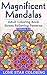 Magnificent Mandalas Adult Coloring Book Stress Relieving Patterns (Volume 1)