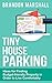 Tiny House Parking: Ideas for Finding Budget-friendly Property in Order to Live Comfortably
