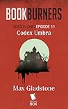 Codex Umbra (Bookburners #1.11)