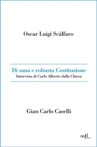 Di sana e robusta Costituzione. Intervista di Carlo Alberto dalla Chiesa (Italian Edition)