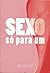 Sexo Só Para Um