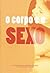 O Corpo e o Sexo