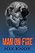Man on Fire (Firefighter/Pyro, #2)