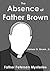The Absence of Father Brown (Father Petersen Mysteries)
