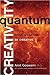 Quantum Creativity: Think Quantum, Be Creative